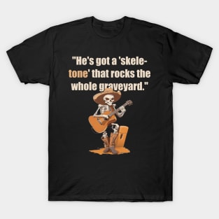 He's got a 'skele-tone' that rocks the whole graveyard T-Shirt